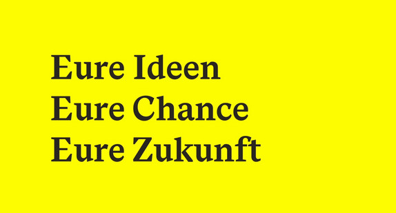 Text "Eure Ideen. Eure Chance. Eure Zukunft" auf gelbem Hintergrund