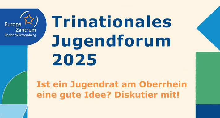 grafisches Plakat, Text: Trinationales Jugendforum 2025, Ist ein Jugendrat am Oberrhein eine gute Idee? Diskutier mit!